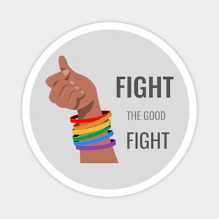 Fight the Good Fight for Equality Magnet